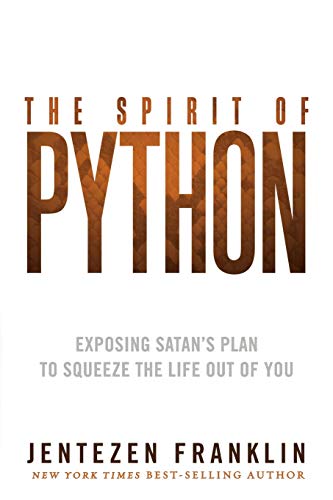 Spirit Of Python, The: Exposing Satan's Plan to Squeeze the Life Out of You